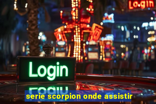 serie scorpion onde assistir